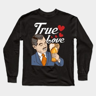 True Love - Funny Beer Drinking Gift Long Sleeve T-Shirt